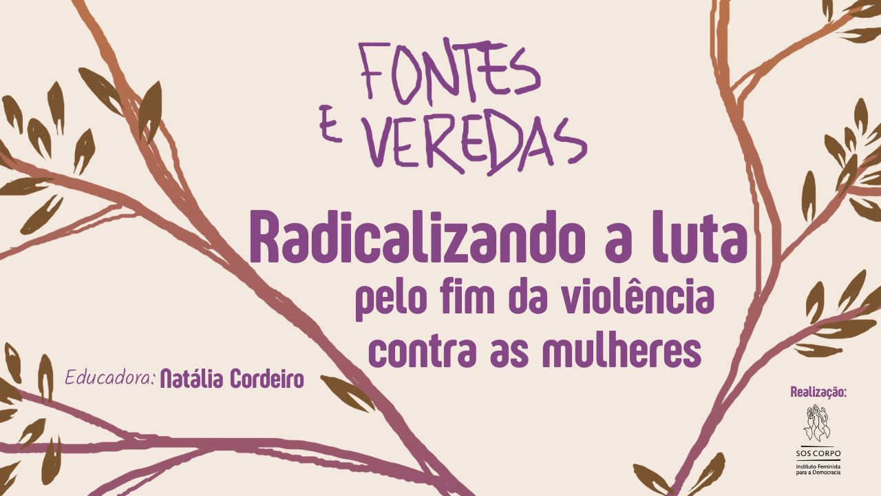 Inscrições abertas para nova turma do Curso Fontes e Veredas: Radicalizando a luta pelo fim da violência contra as mulheres