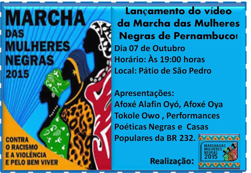 07/10/15, às 19h – Lançamento do vídeo “Marcha das Mulheres Negras de Pernambuco” (no Pátio de São Pedro, Recife_PE)