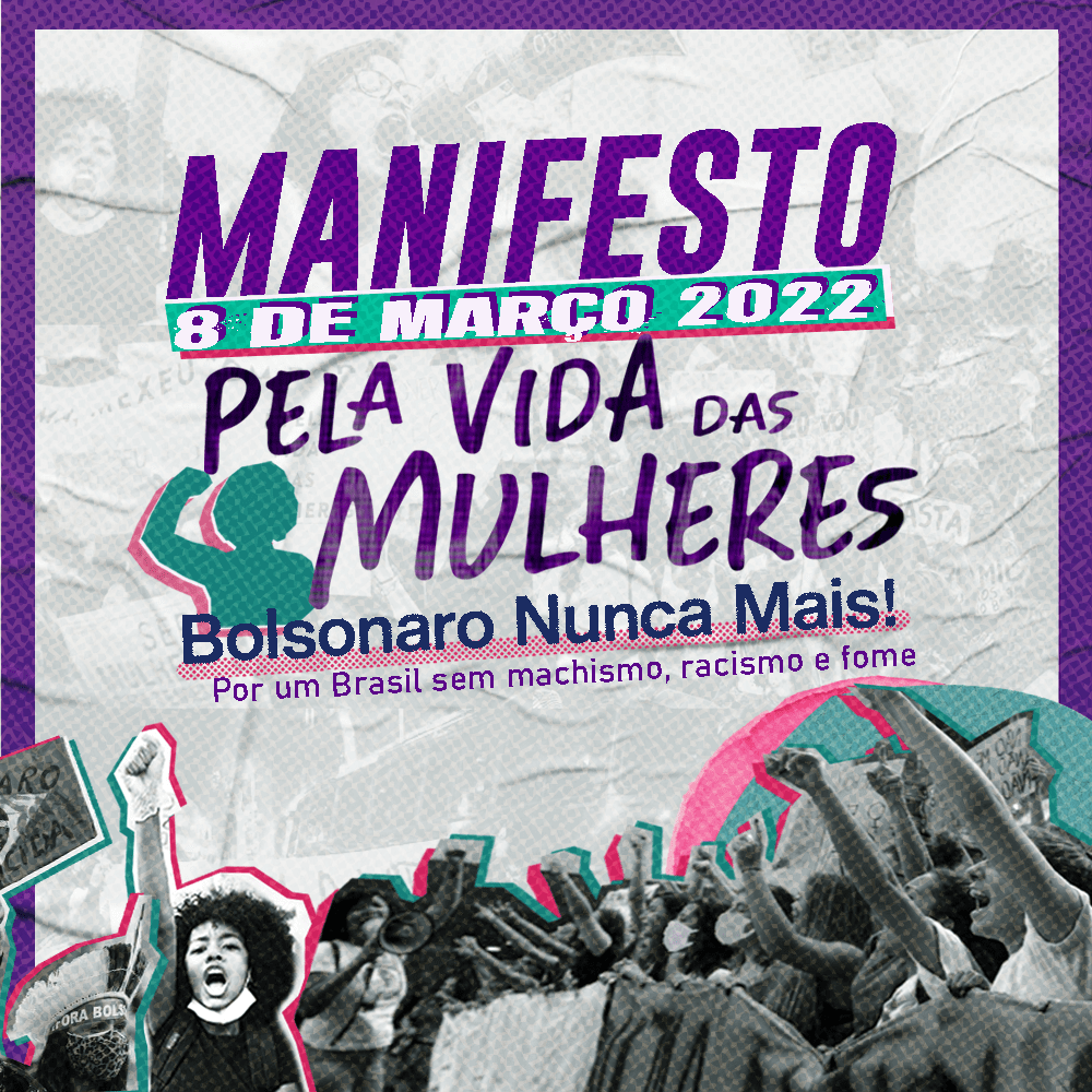 MANIFESTO 8M Nacional- Pela Vida das Mulheres: Bolsonaro nunca mais!