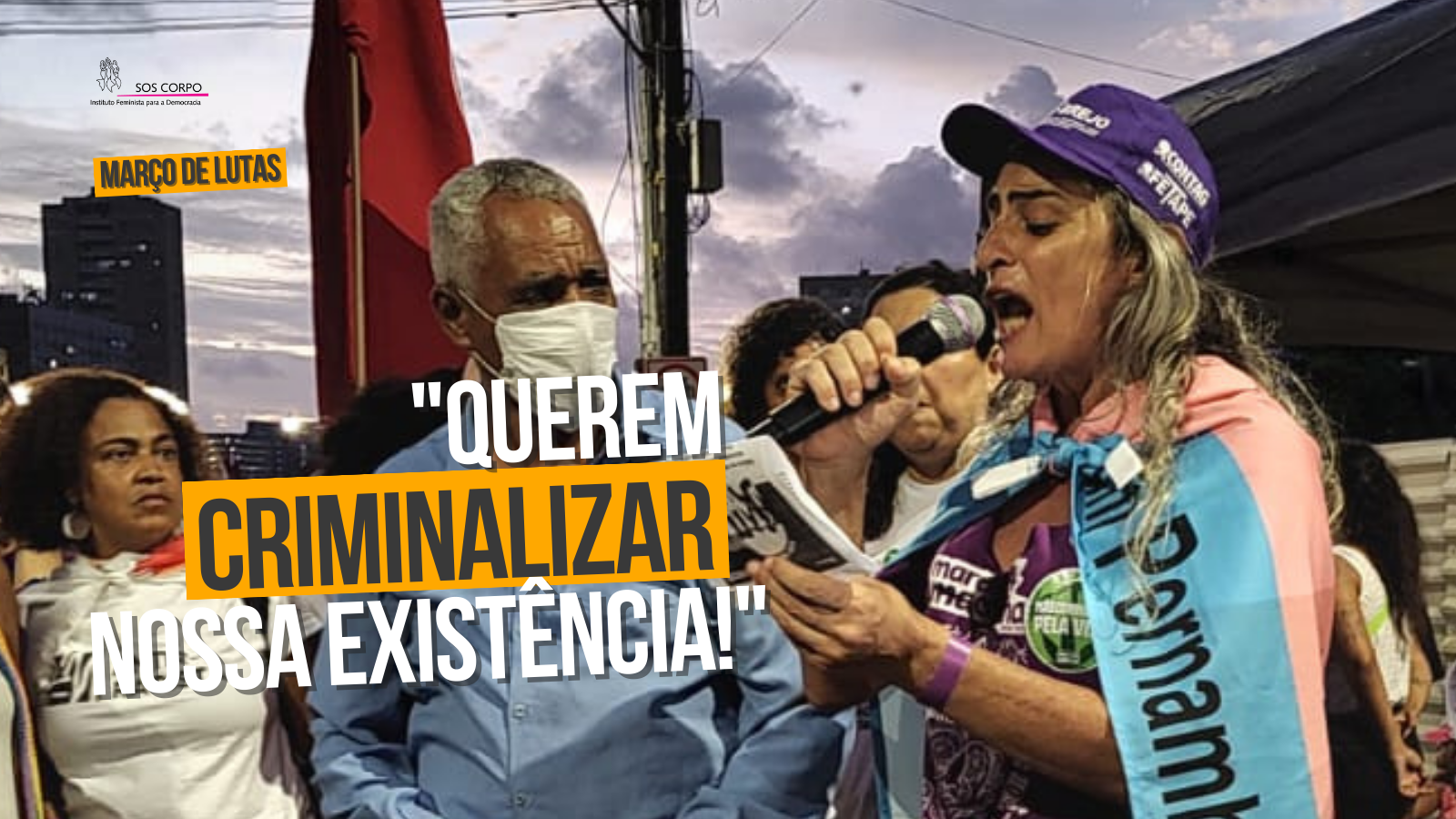 Março de lutas: “Querem criminalizar nossa existência!”