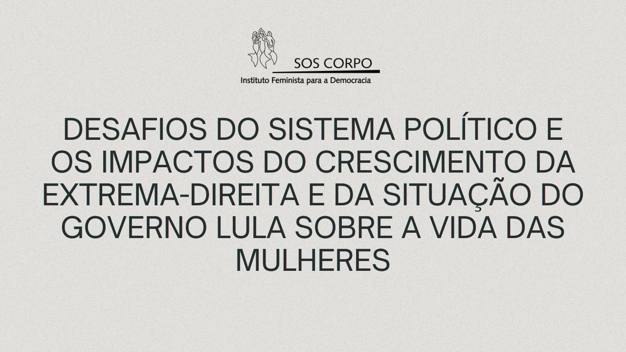 Artigo analisa os desafios do sistema político e os impactos do crescimento da extrema-direita sobre a vida das mulheres