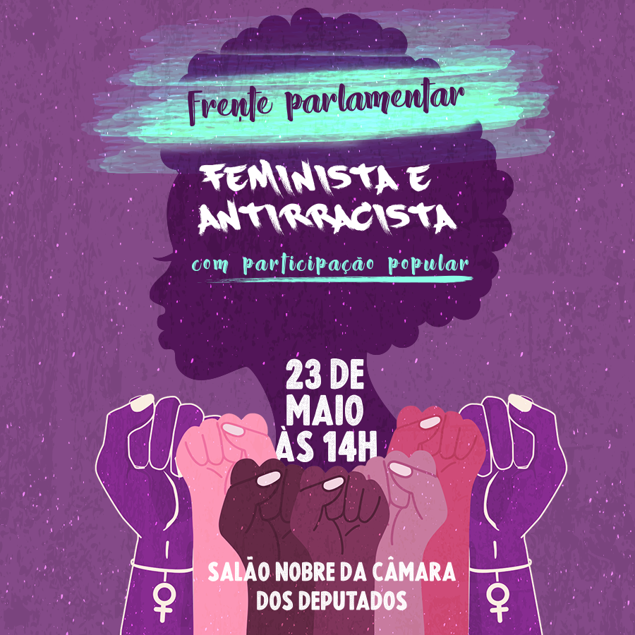 HOJE: Lançamento da Frente Parlamentar Feminista e Antirracista com Participação Popular