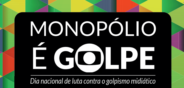 05/05/16 – Monopólio é golpe: dia nacional de luta contra o golpismo midiático