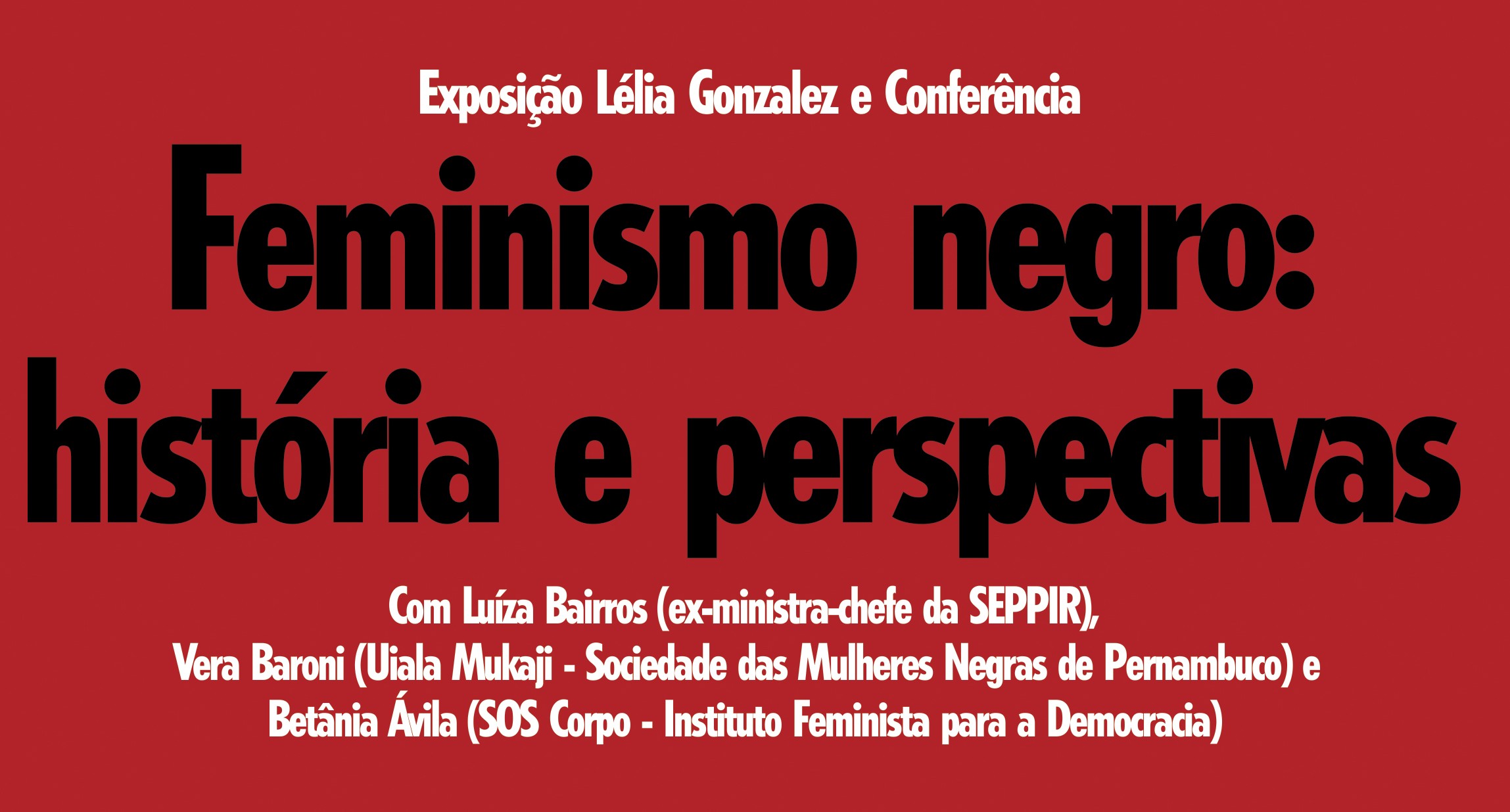 24/07/15, 18h , no Recife – Feminismo negro: debate com Luiza Bairros, Vera Baroni e Betânia Ávila
